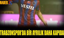 Trabzonspor'da Bir Ayrılık Daha Kapıda