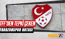 TFF'den Tepki Çeken Trabzonspor Hatası