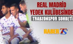 Real Madrid Yedek Kulübesinde Trabzonspor Sohbeti