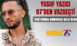 Yusuf Yazıcı 97'den Vazgeçti! Yeni Forma Numarası Belli Oldu