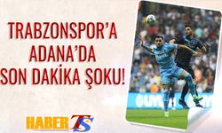 Trabzonspor'a Adana'da Son Dakika Şoku!