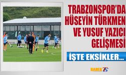 Trabzonspor'da Hüseyin Türkmen ve Yusuf Yazıcı Gelişmesi