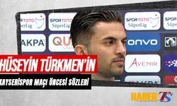 Hüseyin Türkmen'in Kayserispor Maçı Öncesi Sözleri