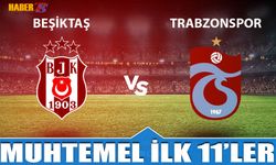 Beşiktaş Trabzonspor Karşılaşması Muhtemel 11'leri