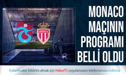 Trabzonspor Monaco Maçının Programı Açıklandı