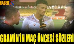 Gbamin'in Maç Öncesi Açıklaması