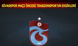 Sivasspor Maçı Öncesi Trabzonspor'un Eksikleri