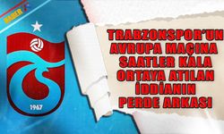 Trabzonspor'un Avrupa Maçı Öncesi Ortaya Atılan İddianın Perde Arkası