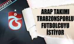 Trabzonsporlu Futbolcuyu Arabistan'dan İstiyorlar