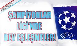 Şampiyonlar Ligi'nde Eşleşmeler Belli Oldu