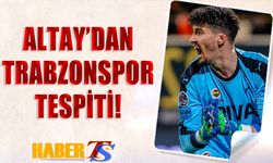 Altay Bayındır'dan Trabzonspor Tespiti!