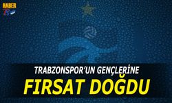 Trabzonspor'un Gençlerine Fırsat Doğdu