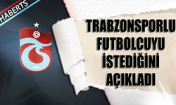 Başkan Trabzonsporlu Futbolcuyu İstediğini Açıkladı