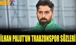 İlhan Palut'un Trabzonspor Sözleri