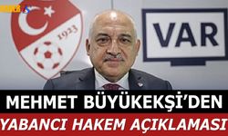 Mehmet Büyükekşi'den Yabancı Hakem Açıklaması