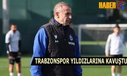 Trabzonspor Yıldızlarına Kavuştu