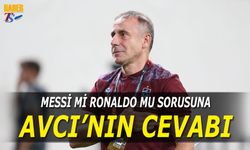 Messi mi Ronaldo mu Sorusuna Avcı'nın Cevabı