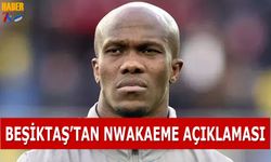 Beşiktaş'tan Nwakaeme Açıklaması