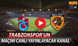 Trabzonspor Hull City Maçını Yayınlayacak Kanal