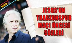 Jesus'un Trabzonspor Maçı Öncesi Sözleri