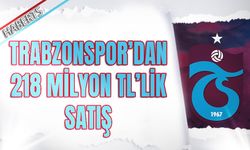 Trabzonspor'dan 218 Milyon TL'lik Satış