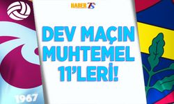 Trabzonspor - Fenerbahçe Maçının Muhtemel 11 ve Detayları!