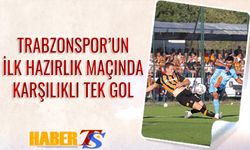 Trabzonspor'un İlk Hazırlık Maçı Berabere Bitti