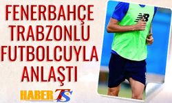 Fenerbahçe Trabzonlu Futbolcuyla 3,5 Yıllığına Anlaştı