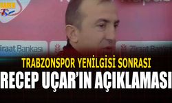 Trabzonspor Yenilgisi Sonrası Recep Uçar'ın Yorumu