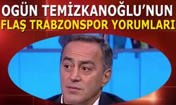 Ogün Temizkanoğlu'nun Trabzonspor Yorumları