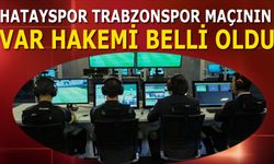 Hatayspor Trabzonspor Maçının VAR Hakemi Açıklandı