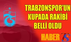 Trabzonspor'un Kupa Sınavında Rakibi Belli Oldu