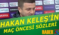 Hakan Keleş'in Trabzonspor Maçı Öncesi Açıklamaları