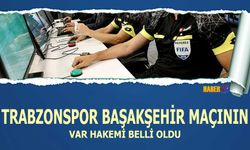 Trabzonspor Başakşehir Maçının Var Hakemi Belli Oldu