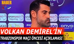 Volkan Demirel'in Trabzonspor Maçı Öncesi Açıklaması