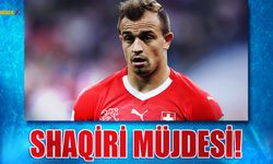 Trabzonspor'a Shaqiri Müjdesi!