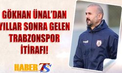 Gökhan Ünal'dan Trabzonspor İtirafı!