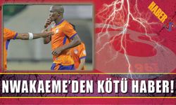 Nwakaeme'den Kötü Haber!