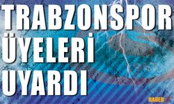 Trabzonspor Üyeleri Uyardı