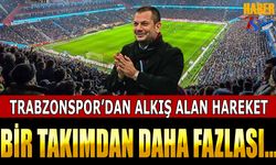 Trabzonspor'dan Alkış Alan Hareket!