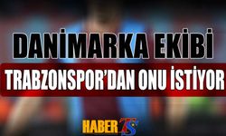 Danimarka Ekibi Trabzonspor'dan Bir İsmi Daha İstiyor