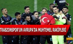 Trabzonspor'un Avrupa'da Muhtemel Rakipleri