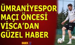 Ümraniyespor Maçı Öncesi Visca'dan Güzel Haber