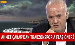 Ahmet Çakar'dan Flaş Trabzonspor Önerisi