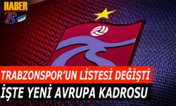 Trabzonspor'un UEFA Listesi Değişti! İşte Yeni Kadro