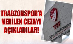 Trabzonspor'a Verilen Cezayı Açıkladılar!