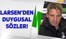 Larsen'den Maç Sonu Duygusal Sözler!