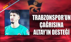 Trabzonspor'un Çağrısına Altay Bayındır'ın Desteği