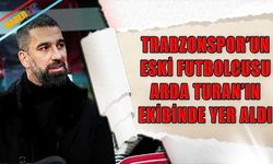 Trabzonspor'un Eski Futbolcusu Arda Turan'ın Ekibinde Yer Aldı