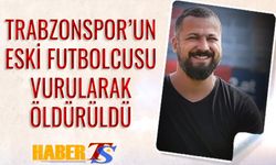 Trabzonspor'un Eski Futbolcusu Vurularak Öldürüldü